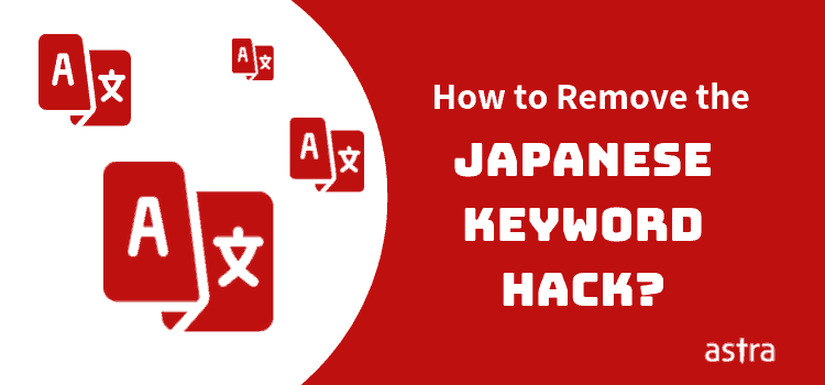 Google Showing Japanese Keywords For Your Website – Fixing Japanese Keyword Hack