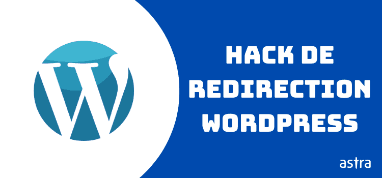 WordPress Redirect Hack – Correction des redirections de spam dans WordPress