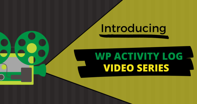 Introducing the new WP Activity Log video series
